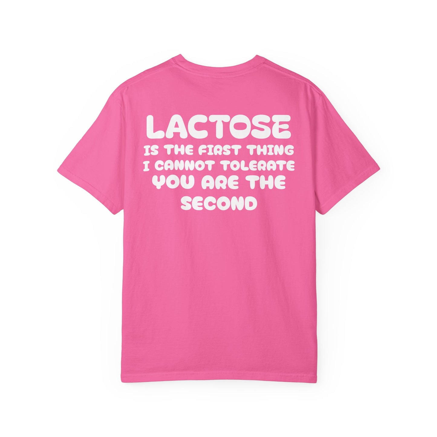 LACTOSE or YOU cannot tolerate tee