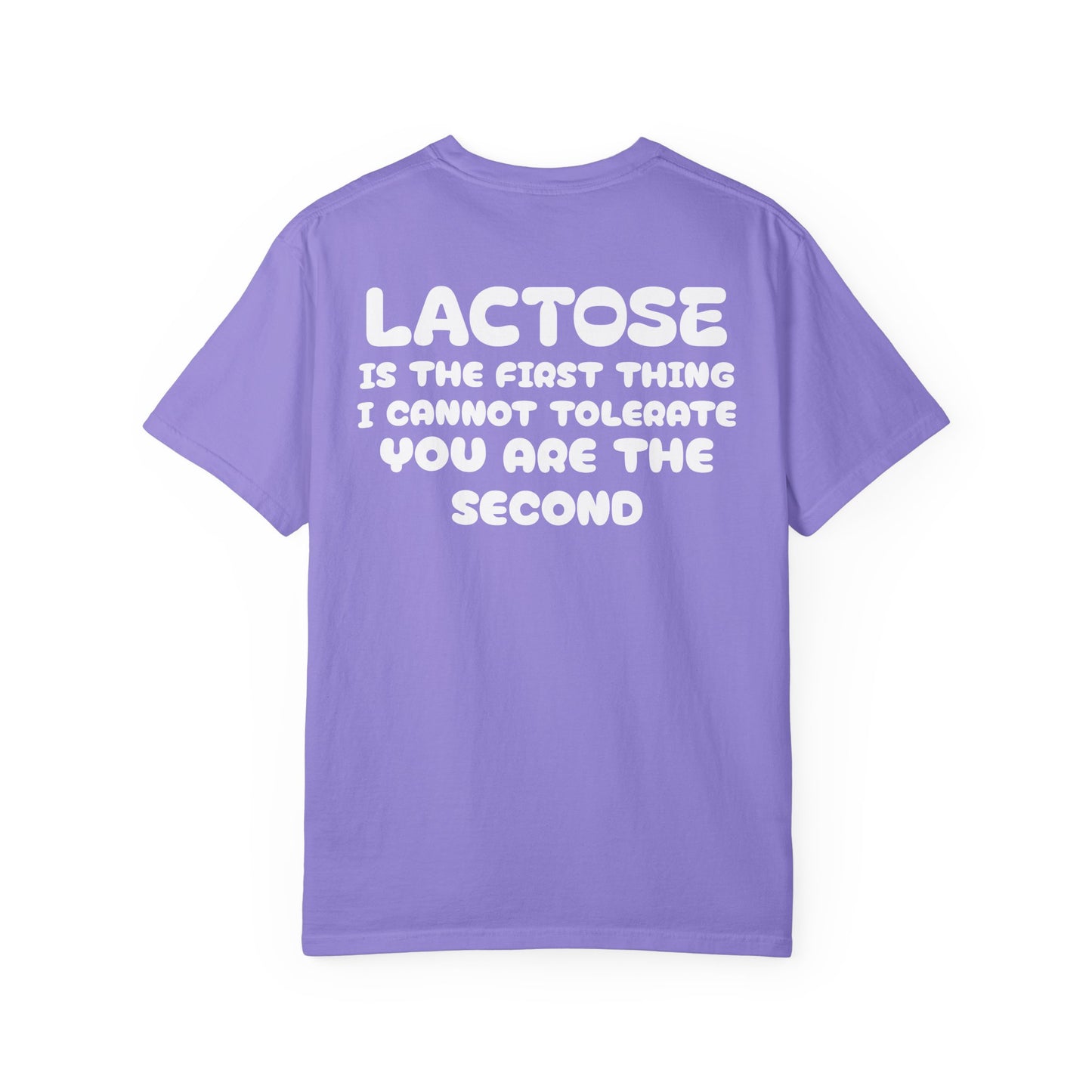 LACTOSE or YOU cannot tolerate tee
