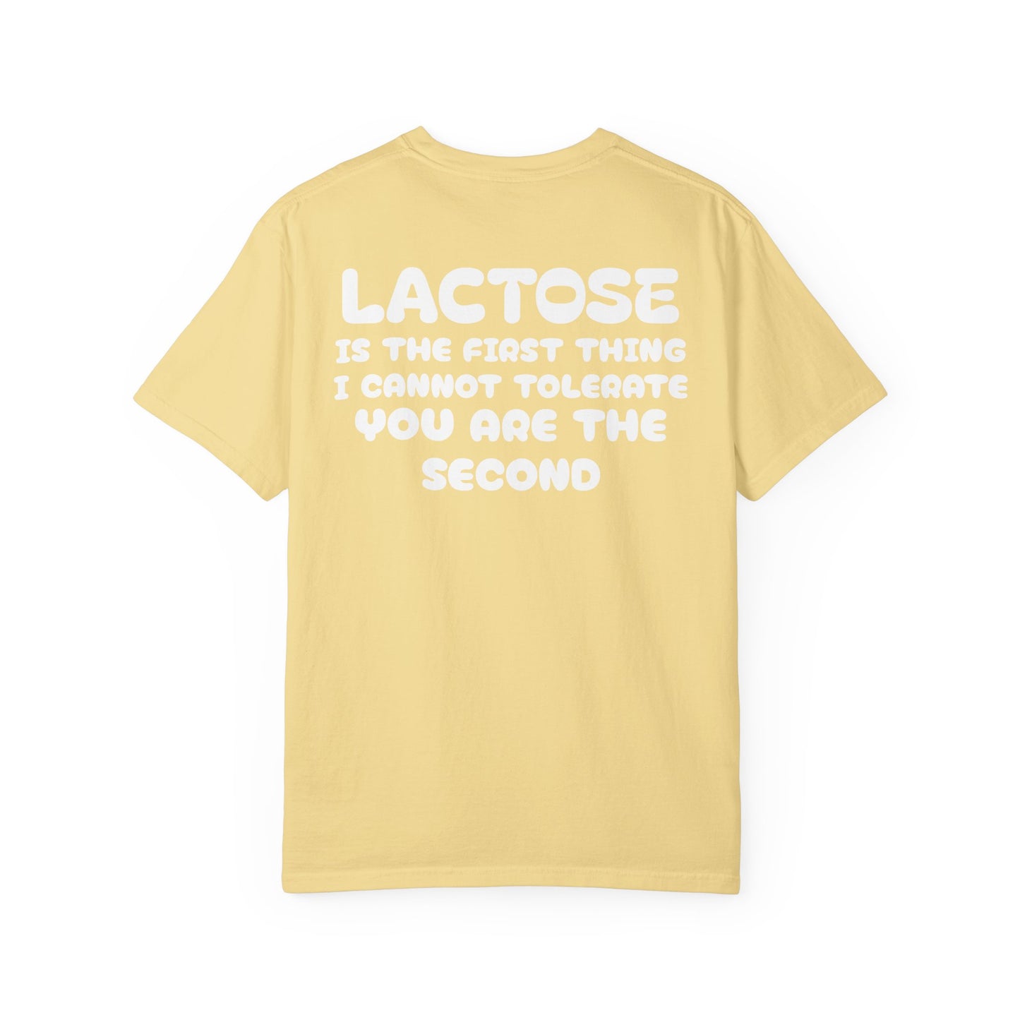 LACTOSE or YOU cannot tolerate tee