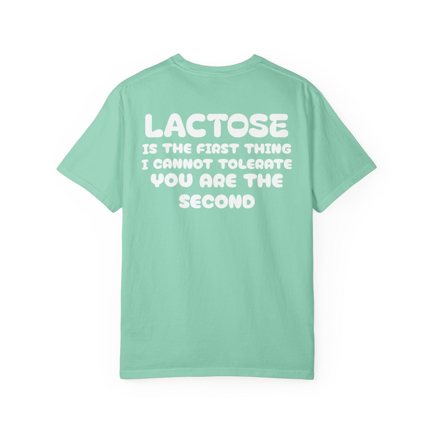 LACTOSE or YOU cannot tolerate tee