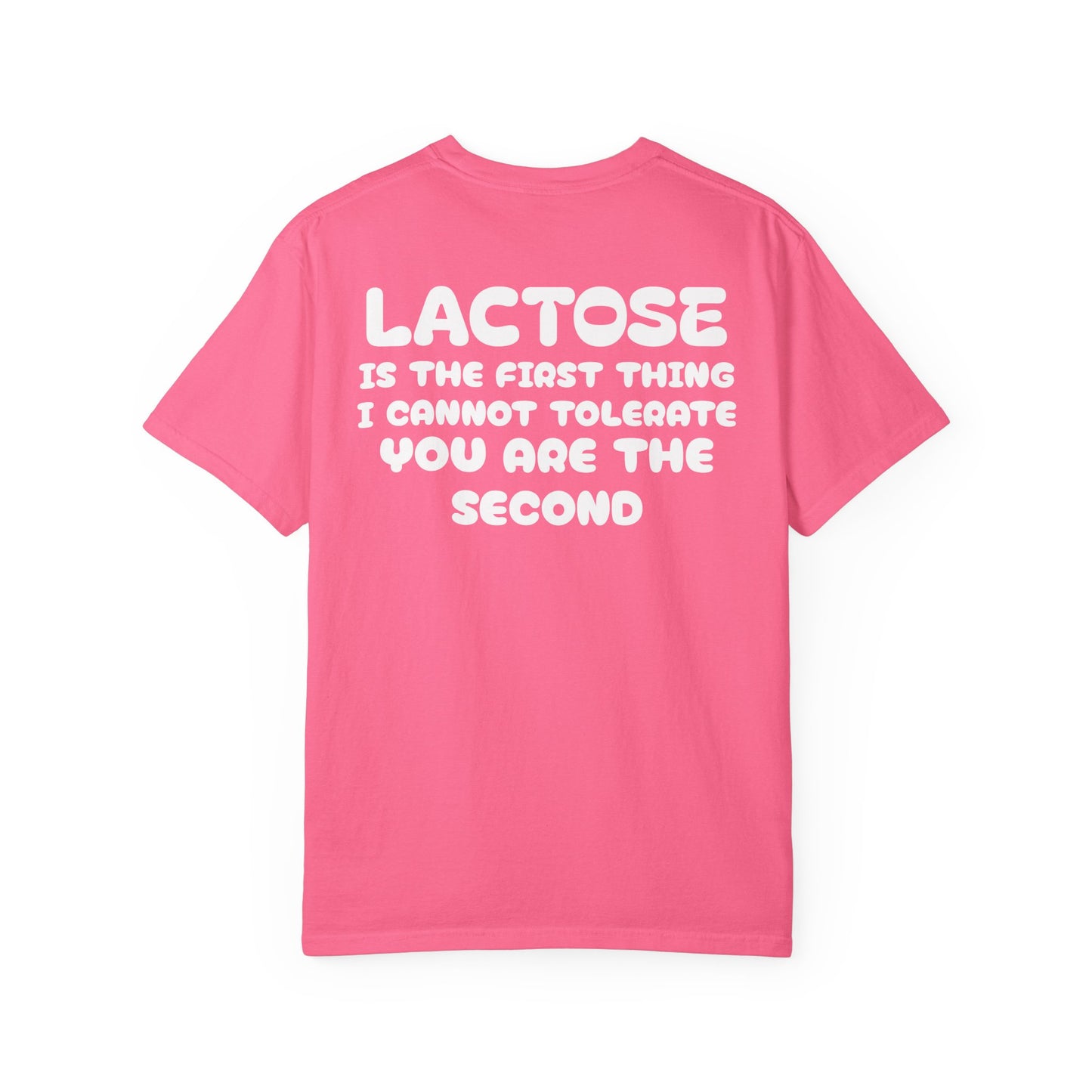 LACTOSE or YOU cannot tolerate tee