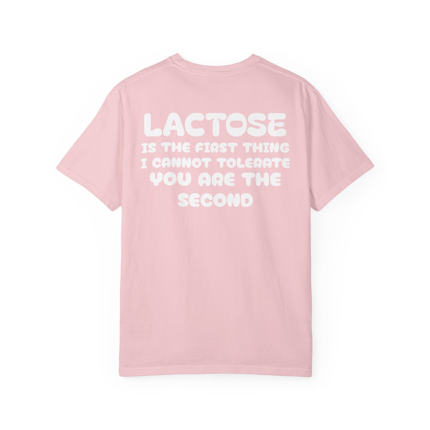 LACTOSE or YOU cannot tolerate tee